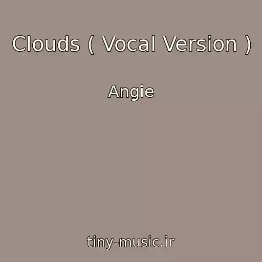 کاور آهنگ Clouds ( Vocal Version ) از Angie