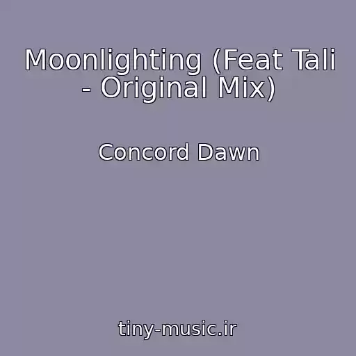 کاور آهنگ Moonlighting (Feat Tali - Original Mix) از Concord Dawn