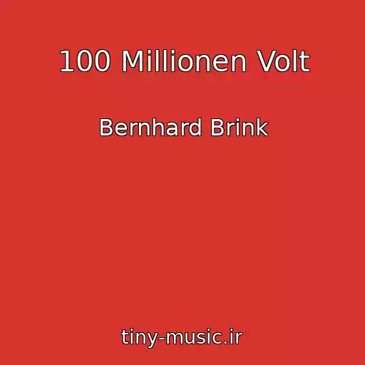 کاور آهنگ 100 Millionen Volt از Bernhard Brink