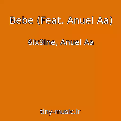 کاور آهنگ Bebe (Feat. Anuel Aa) از 6Ix9Ine, Anuel Aa