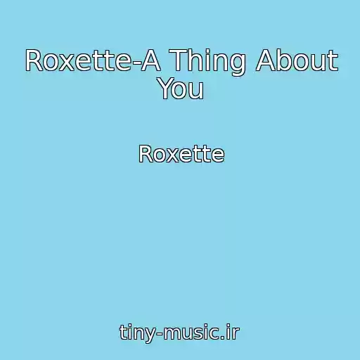 کاور آهنگ Roxette-A Thing About You از Roxette
