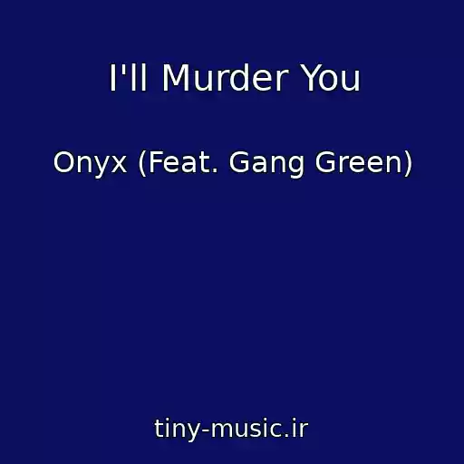 کاور آهنگ I'll Murder You از Onyx (Feat. Gang Green)