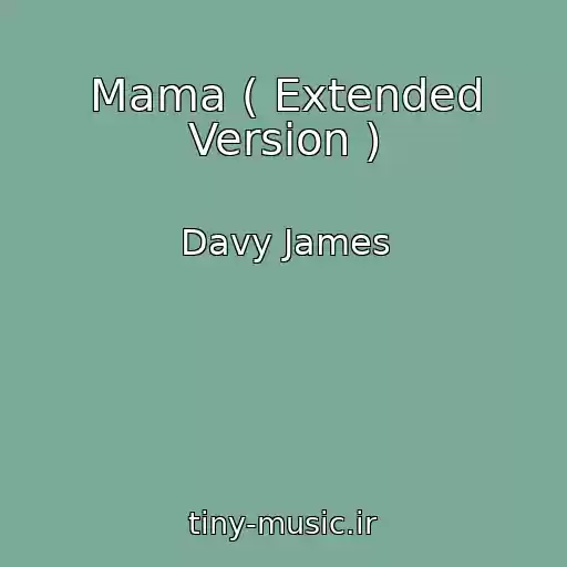 کاور آهنگ Mama ( Extended Version ) از Davy James