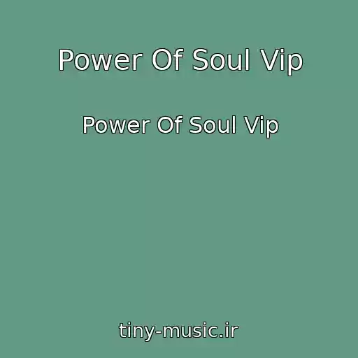 کاور آهنگ Power Of Soul Vip از Power Of Soul Vip