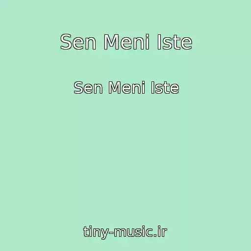کاور آهنگ Sen Meni Iste از Sen Meni Iste