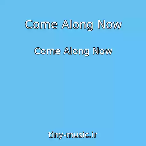 کاور آهنگ Come Along Now از Come Along Now