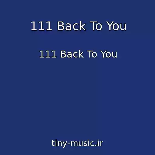 کاور آهنگ 111 Back To You از 111 Back To You
