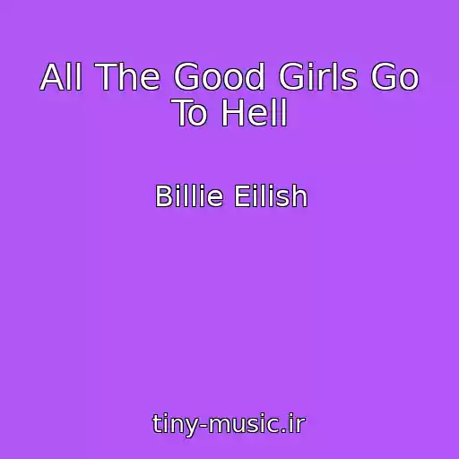 کاور آهنگ All The Good Girls Go To Hell از Billie Eilish