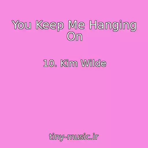کاور آهنگ You Keep Me Hanging On از 10. Kim Wilde
