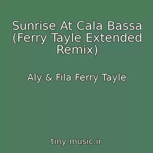 کاور آهنگ Sunrise At Cala Bassa (Ferry Tayle Extended Remix) از Aly & Fila Ferry Tayle