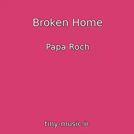 کاور آهنگ Broken Home از Papa Roch