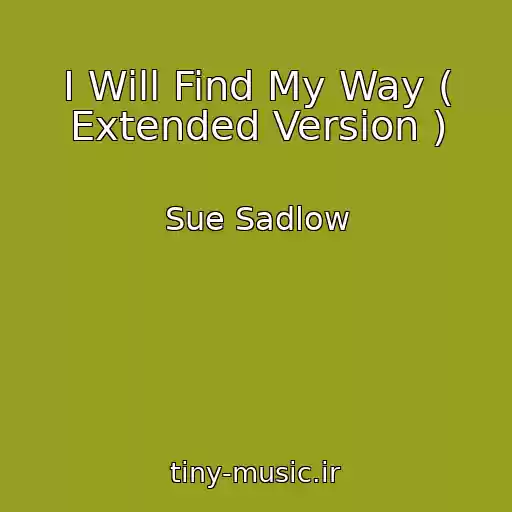 کاور آهنگ I Will Find My Way ( Extended Version ) از Sue Sadlow