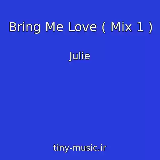 کاور آهنگ Bring Me Love ( Mix 1 ) از Julie