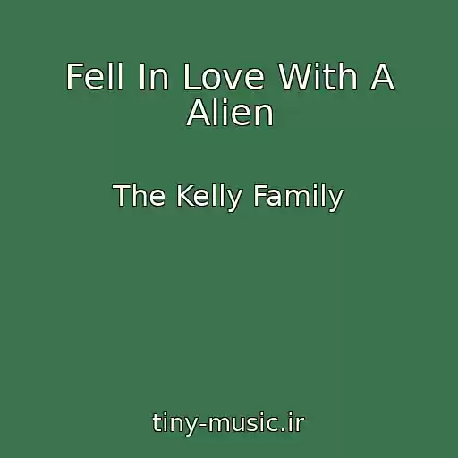 کاور آهنگ Fell In Love With A Alien از The Kelly Family