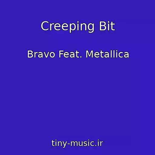 کاور آهنگ Creeping Bit از Bravo Feat. Metallica