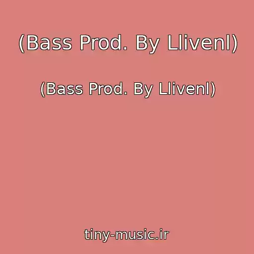 کاور آهنگ (Bass Prod. By Llivenl) از (Bass Prod. By Llivenl)