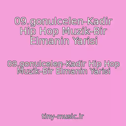 کاور آهنگ 09.gonulcelen-Kadir Hip Hop Muzik-Bir Elmanin Yarisi از 09.gonulcelen-Kadir Hip Hop Muzik-Bir Elmanin Yarisi