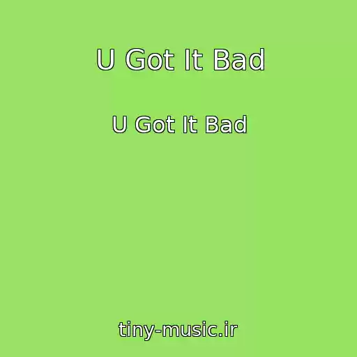 کاور آهنگ U Got It Bad از U Got It Bad