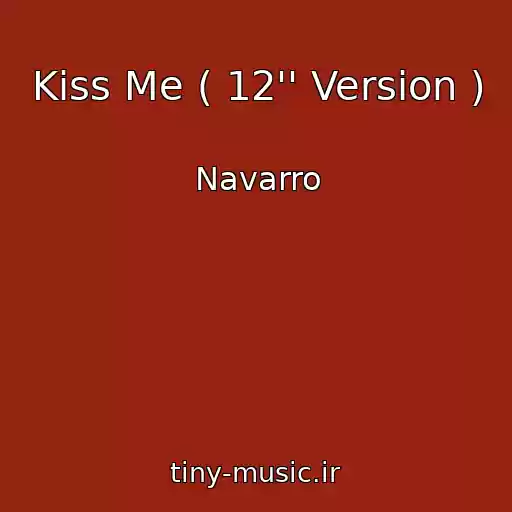 کاور آهنگ Kiss Me ( 12'' Version ) از Navarro