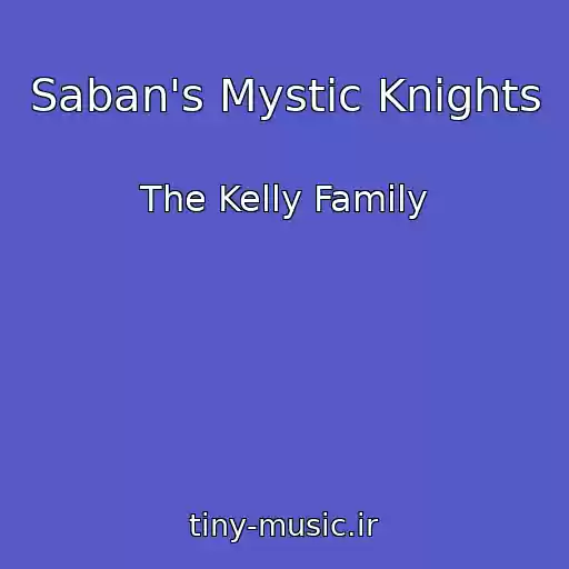 کاور آهنگ Saban's Mystic Knights از The Kelly Family