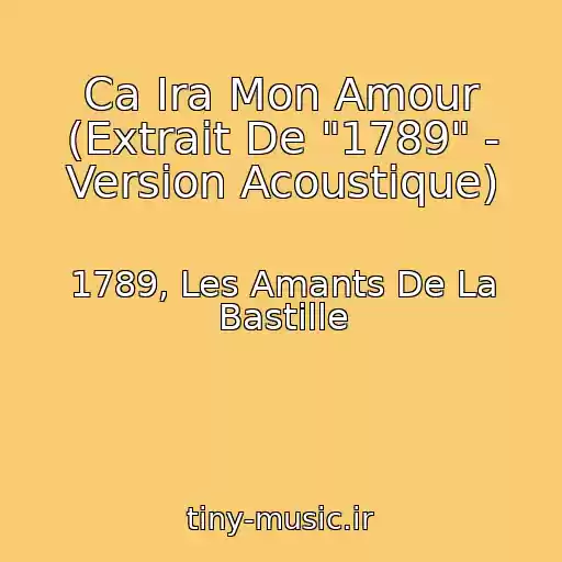 کاور آهنگ Ca Ira Mon Amour (Extrait De "1789" - Version Acoustique) از 1789, Les Amants De La Bastille
