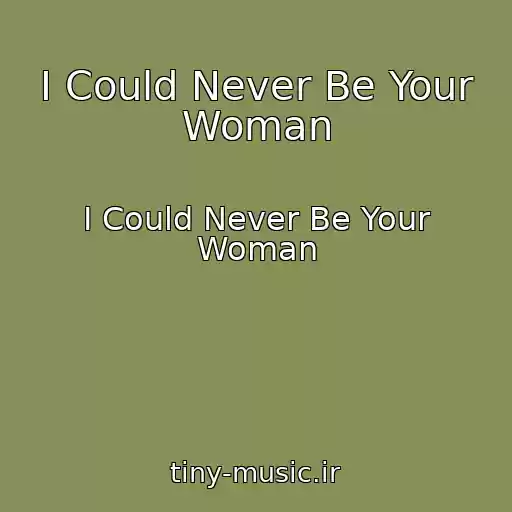 کاور آهنگ I Could Never Be Your Woman از I Could Never Be Your Woman