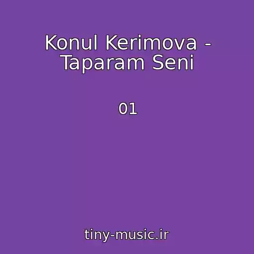کاور آهنگ Konul Kerimova - Taparam Seni از 01