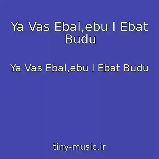 کاور آهنگ Ya Vas Ebal,ebu I Ebat Budu از Ya Vas Ebal,ebu I Ebat Budu