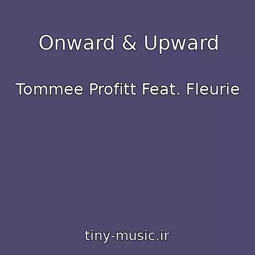 کاور آهنگ Onward & Upward از Tommee Profitt Feat. Fleurie
