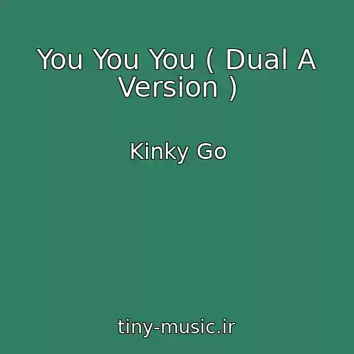 کاور آهنگ You You You ( Dual A Version ) از Kinky Go