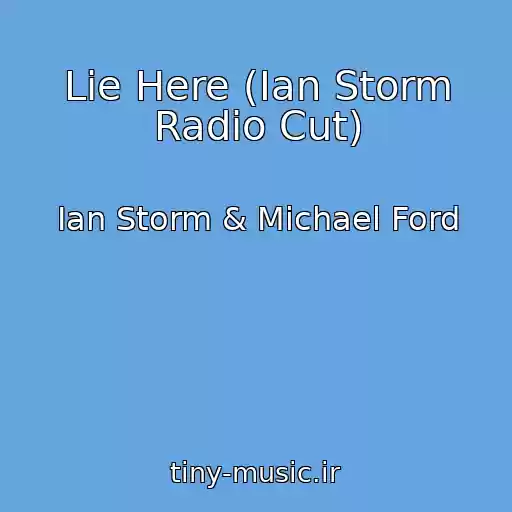 کاور آهنگ Lie Here (Ian Storm Radio Cut) از Ian Storm & Michael Ford