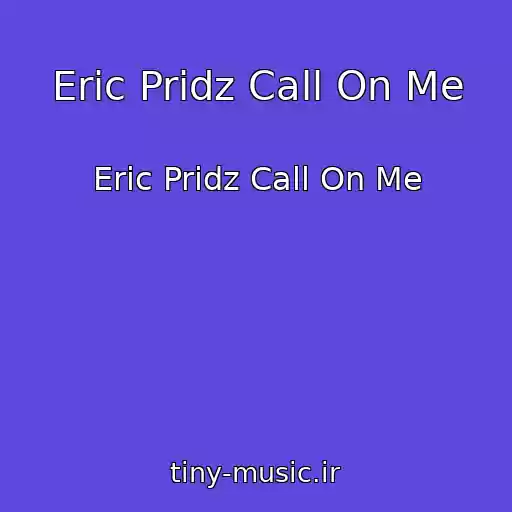 کاور آهنگ Eric Pridz Call On Me از Eric Pridz Call On Me