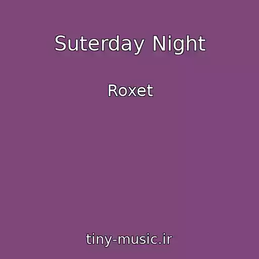 کاور آهنگ Suterday Night از Roxet