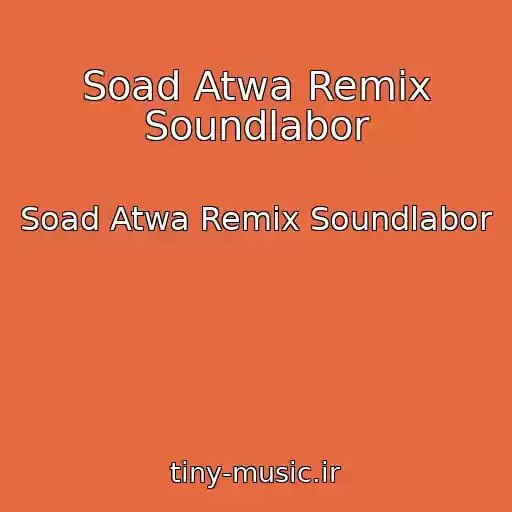 کاور آهنگ Soad Atwa Remix Soundlabor از Soad Atwa Remix Soundlabor