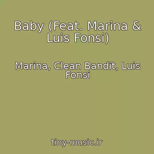 کاور آهنگ Baby (Feat. Marina & Luis Fonsi) از Marina, Clean Bandit, Luis Fonsi