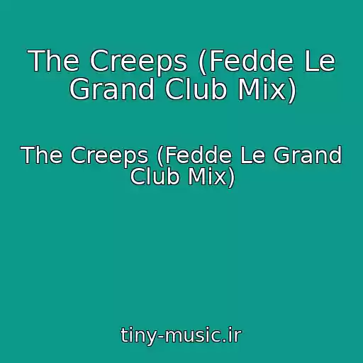 کاور آهنگ The Creeps (Fedde Le Grand Club Mix) از The Creeps (Fedde Le Grand Club Mix)