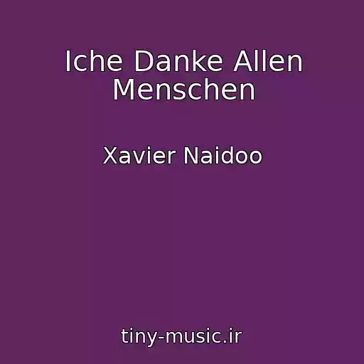 کاور آهنگ Iche Danke Allen Menschen از Xavier Naidoo