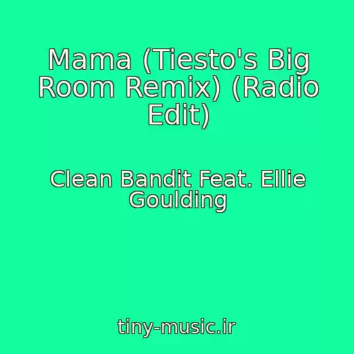 کاور آهنگ Mama (Tiesto's Big Room Remix) (Radio Edit) از Clean Bandit Feat. Ellie Goulding