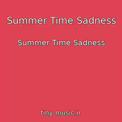 کاور آهنگ Summer Time Sadness از Summer Time Sadness