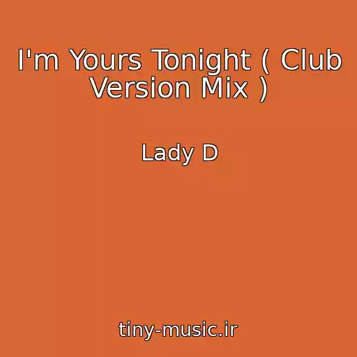 کاور آهنگ I'm Yours Tonight ( Club Version Mix ) از Lady D