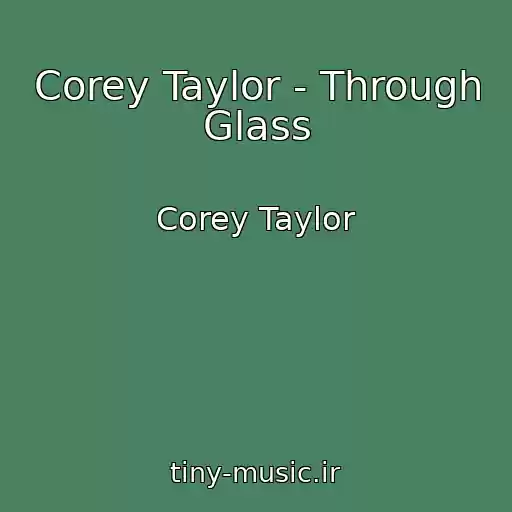 کاور آهنگ Corey Taylor - Through Glass از Corey Taylor