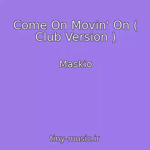 کاور آهنگ Come On Movin' On ( Club Version ) از Maskio