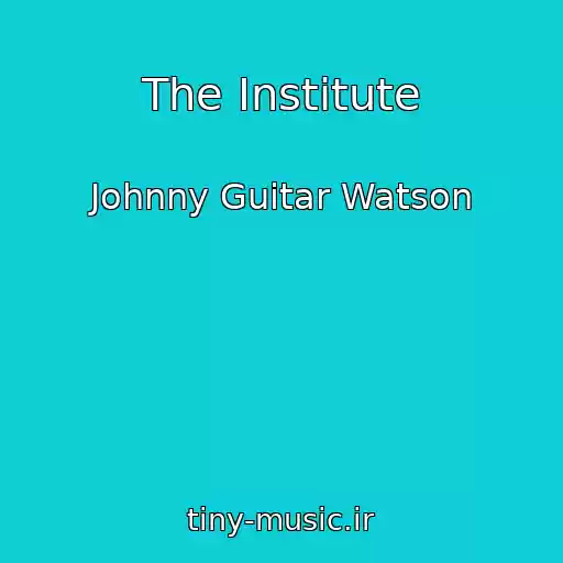 کاور آهنگ The Institute از Johnny Guitar Watson