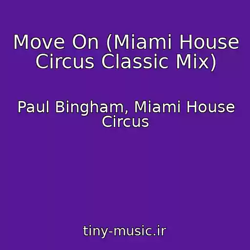 کاور آهنگ Move On (Miami House Circus Classic Mix) از Paul Bingham, Miami House Circus