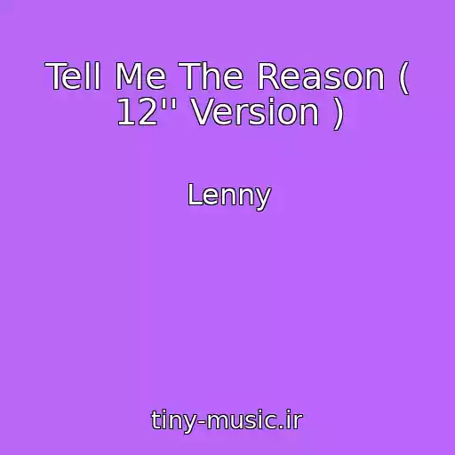 کاور آهنگ Tell Me The Reason ( 12'' Version ) از Lenny