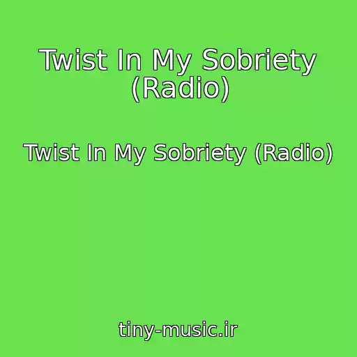 کاور آهنگ Twist In My Sobriety (Radio) از Twist In My Sobriety (Radio)