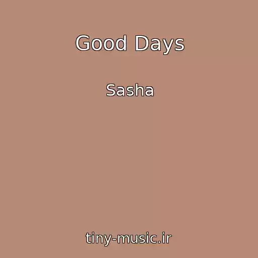 کاور آهنگ Good Days از Sasha