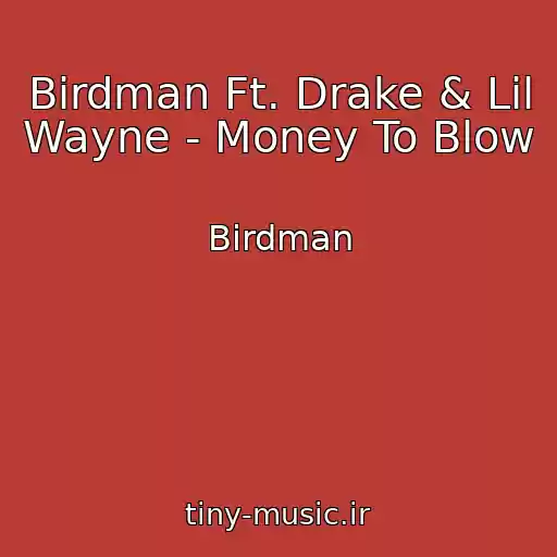 کاور آهنگ Birdman Ft. Drake & Lil Wayne - Money To Blow از Birdman