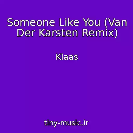 کاور آهنگ Someone Like You (Van Der Karsten Remix) از Klaas