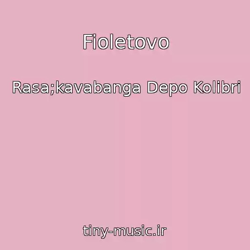 کاور آهنگ Fioletovo از Rasa;kavabanga Depo Kolibri